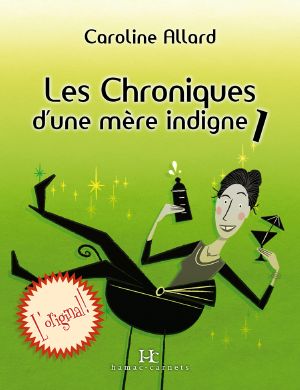 [Chroniques d'une mère indigne 01] • Les Chroniques D’une Mère Indigne